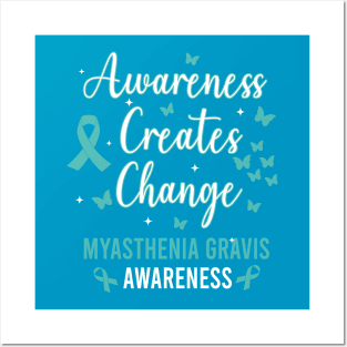 Myasthenia Gravis Awareness, Awareness Creates Change, Teal Ribbon Posters and Art